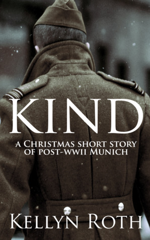 Kind: a Christmas short story of post-WWII Munich by Kellyn Roth