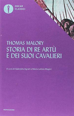 Storia di re Artù e dei suoi cavalieri by Thomas Malory, Thomas Malory