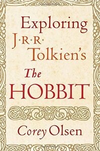 Exploring J.R.R. Tolkien's The Hobbit by Corey Olsen