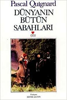 Dünyanın Bütün Sabahları by Pascal Quignard