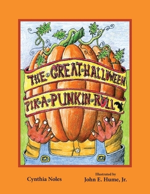 The Great Halloween Pik-a-Punkin Roll by Cynthia Noles