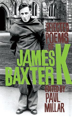 Selected Poems: James K. Baxter by James K. Baxter