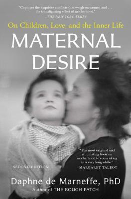 Maternal Desire: On Children, Love, and the Inner Life by Daphne De Marneffe