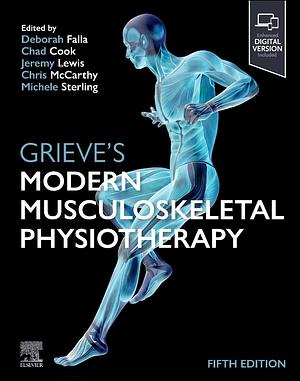 Grieve's Modern Musculoskeletal Physiotherapy by Christopher McCarthy, Michele Sterling, Chad Cook, Jeremy Lewis, Deborah Falla