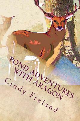 Pond Adventures with Aragon by Cindy Freland