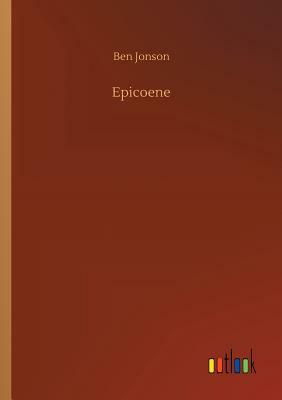 Epicoene by Ben Jonson