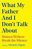 What My Father and I Don't Talk About by Michele Filgate