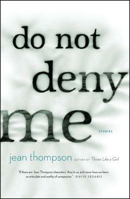 Do Not Deny Me: Stories by Jean Thompson