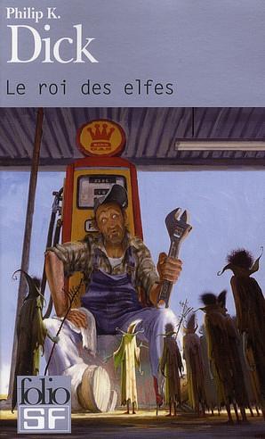 Le roi des elfes by Philip K. Dick