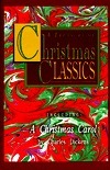 A Treasury of Christmas Classics by Henry Van Dyke, John Milton, O. Henry, Henry Wadsworth Longfellow, Charles Dickens, George MacDonald, Charles Wesley, Madeleine L'Engle, Christina Rossetti, John Donne, Hans Christian Andersen, William Shakespeare, John Henry Hopkins, Charles Jennens, St. Ephrem the Syrian, Harriet Beecher Stowe