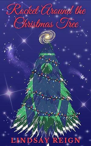 Rocket Around the Christmas Tree by Lindsay Reign