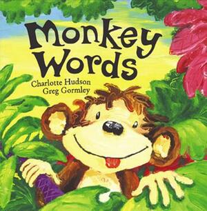 Monkey Words by Greg Gormley, Charlotte Hudson