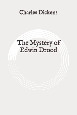 The Mystery of Edwin Drood: Original by Charles Dickens