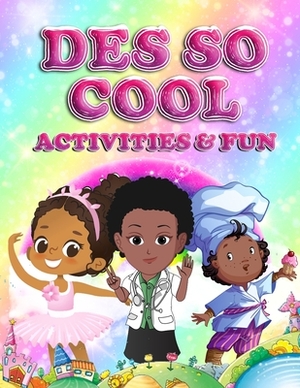 Des So Cool Activities & Fun by Charmayne Bradberry, Destinee' Price-Bradberry