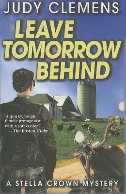 Leave Tomorrow Behind by Judy Clemens