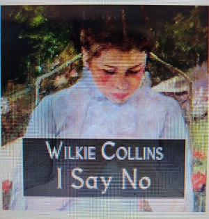 I Say No  by Wilkie Collins
