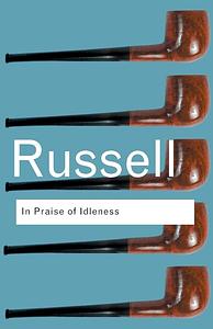 In Praise of Idleness by Bertrand Russell