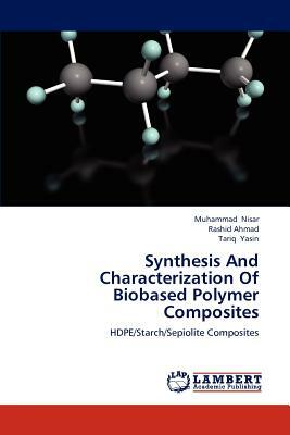 Synthesis and Characterization of Biobased Polymer Composites by Tariq Yasin, Rashid Ahmad, Muhammad Nisar