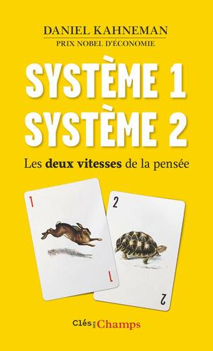 Système 1, système 2 : Les deux vitesses de la pensée by Daniel Kahneman