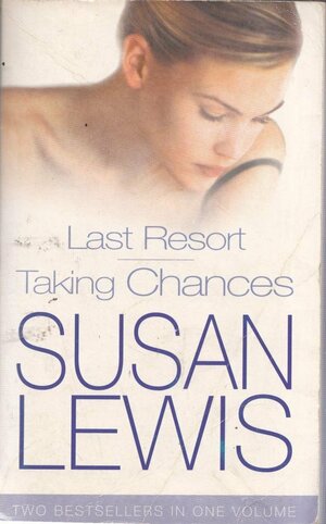 Last resort / Taking chances by Susan Lewis