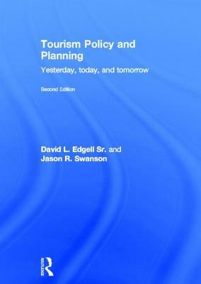 Tourism Policy and Planning: Yesterday, Today, and Tomorrow by Jason Swanson, David L. Edgell Sr