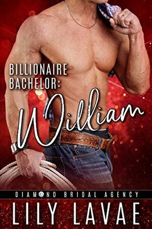 Billionaire Bachelor: William by Lily LaVae, Diamond Bridal Agency