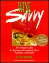 Wine Savvy: The Simple Guide to Buying and Enjoying Wine Anytime, Anywhere by Heidi Yorkshire, Robert Mondavi