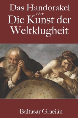 Gracián: Das Handorakel, oder Die Kunst der Weltklugheit by Baltasar Gracián