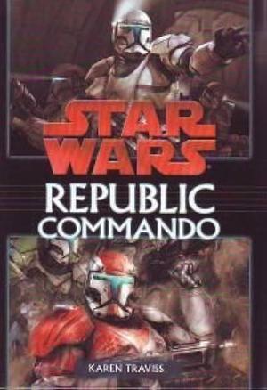 Star Wars: Republic Commando Volume 2 - True Colors & Order 66 by Karen Traviss