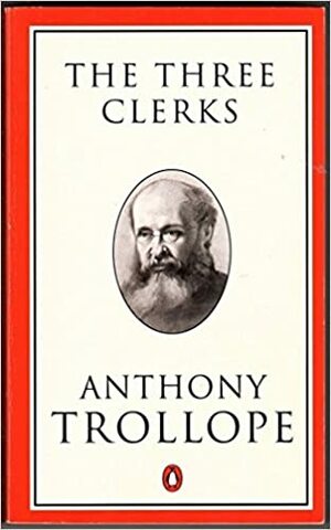 The Three Clerks by Anthony Trollope