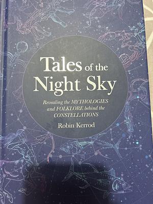 Tales of the night sky by Robin Kerrod