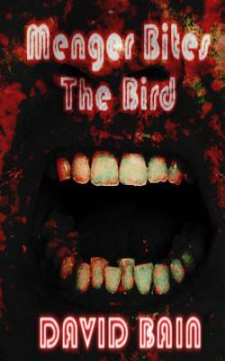 Menger Bites The Bird by David Bain
