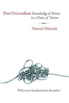 Post-Orientalism: Knowledge and Power in a Time of Terror by 