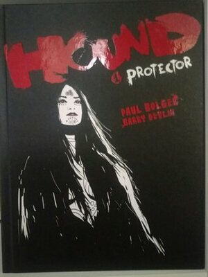 Hound 1: Protector by Paul Bolger, Barry Devlin