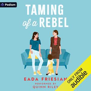 Taming of a Rebel by Eada Friesian