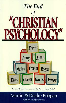 The End of Christian Psychology by Martin M. Bobgan, Deidre N. Bobgan