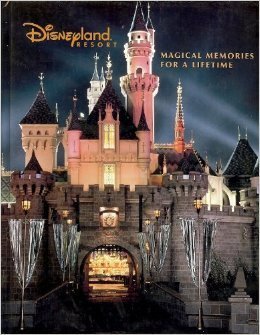 Disneyland Resort: Magical Memories for a Lifetime by Tim O'Day