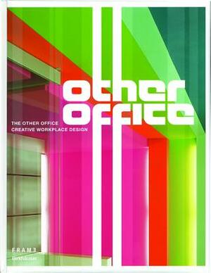 The Other Office: Creative Workplace Design by Matthew Stewart
