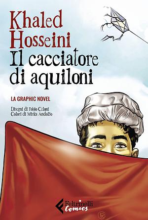Il cacciatore di aquiloni: La graphic novel by Tommaso Valsecchi, Khaled Hosseini, Fabio Celoni