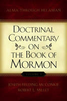 Doctrinal Commentary On The Book Of Mormon, V3: Alma Through Helaman by Robert L. Millet, Joseph Fielding McConkie