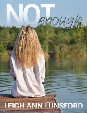 Not Enough by Leigh Ann Lunsford