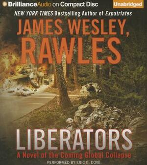 Liberators: A Novel of the Coming Global Collapse by James Wesley Rawles