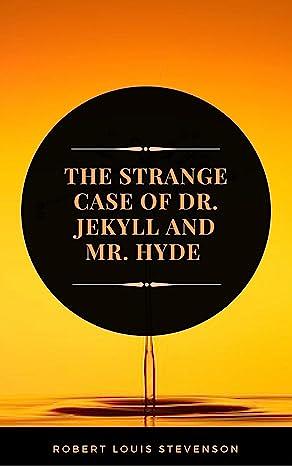 The Strange Case of Dr. Jekyll and Mr. Hyde by Robert Louis Stevenson