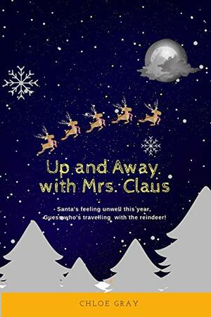 Up and Away With Mrs. Claus! by Chloe Gray