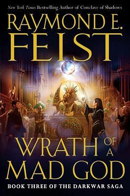 Wrath of a Mad God by Raymond E. Feist