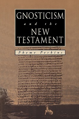 GNOSTICISM and the NEW TESTAMENT by Pheme Perkins