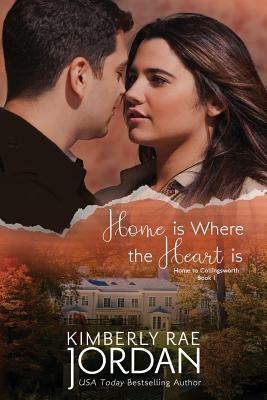 Home Is Where the Heart Is: A Christian Romance by Kimberly Rae Jordan
