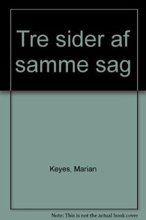 Tre sider af samme sag by Marian Keyes