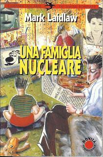 Una famiglia nucleare by Marc Laidlaw, Antonio Caronia