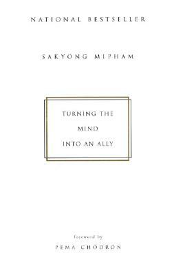 Turning the Mind Into an Ally by Sakyong Mipham